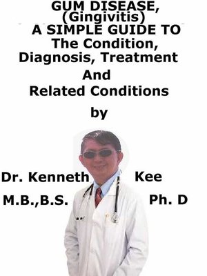 cover image of Gum Disease, (Gingivitis) a Simple Guide to the Condition, Diagnosis, Treatment and Related Conditions